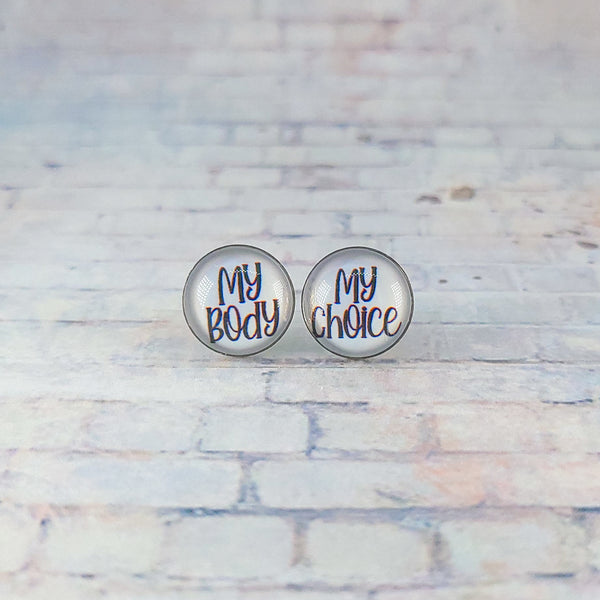 My Body, My Choice Stud Earrings | 12mm Studs | Statement Earrings
