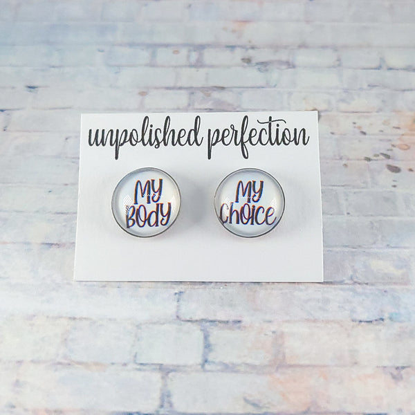 My Body, My Choice Stud Earrings | 12mm Studs | Statement Earrings