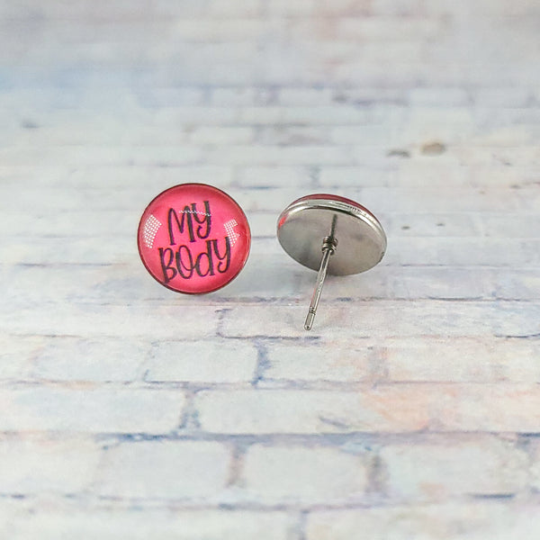My Body, My Choice Stud Earrings | 12mm Studs | Statement Earrings