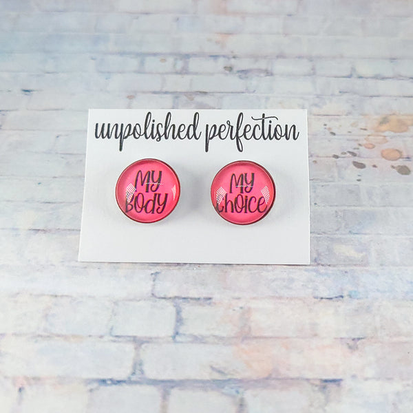 My Body, My Choice Stud Earrings | 12mm Studs | Statement Earrings