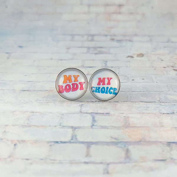 My Body, My Choice Stud Earrings | 12mm Studs | Statement Earrings