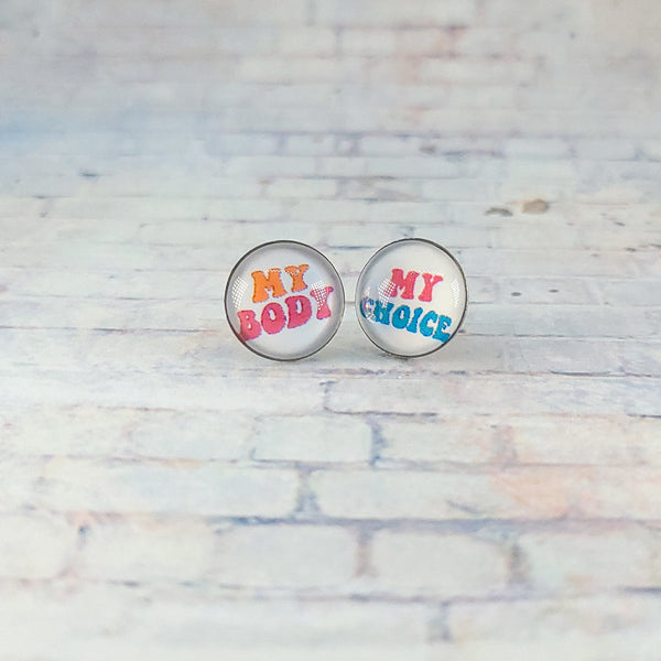 My Body, My Choice Stud Earrings | 12mm Studs | Statement Earrings