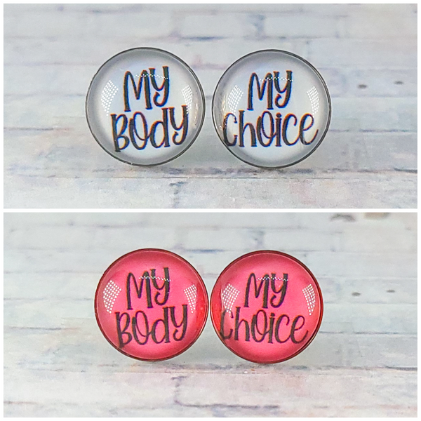My Body, My Choice Stud Earrings | 12mm Studs | Statement Earrings